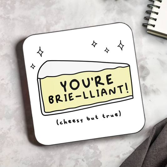 You're Brie-lliant Cheese Coaster