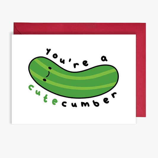 You're A Cutecumber Card