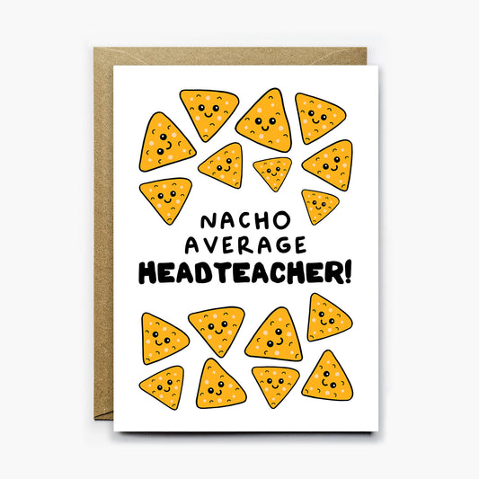 Nacho Average Headeacher Card
